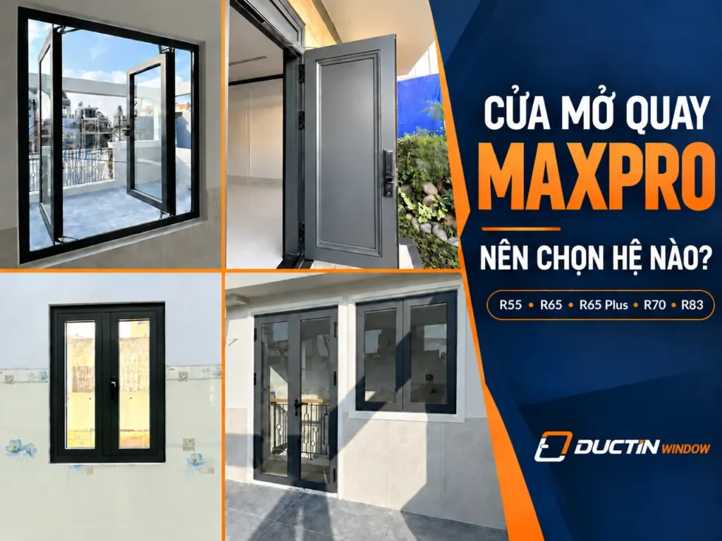 Cửa mở quay Maxpro nên chọn hệ nào? Cách chọn theo từng bộ cửa